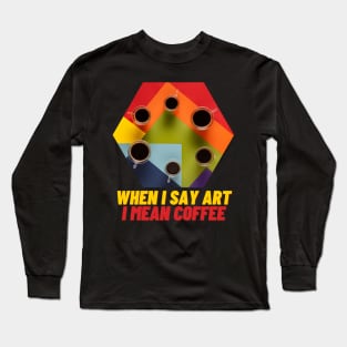 Art Coffee Espresso Tasse witzig Long Sleeve T-Shirt